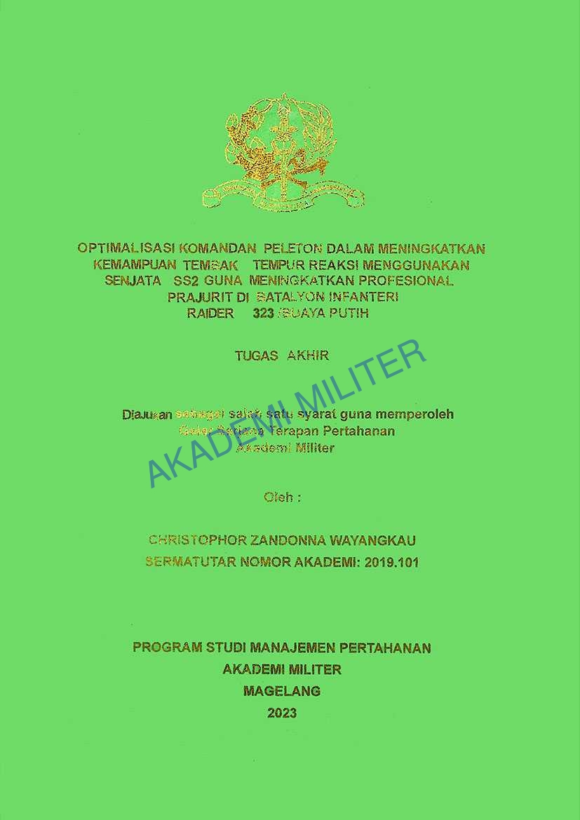 OPTIMALISASI KOMANDAN PELETON DALAM MENINGKATKAN KEMAMPUAN TEMBAK TEMPUR REAKSI MENGGUNAKAN SENJATA SS2 GUNA MENINGKATKAN PROFESIONAL PRAJURIT DI BATALYON INFANTERI RAIDER 323/BUAYA PUTIH